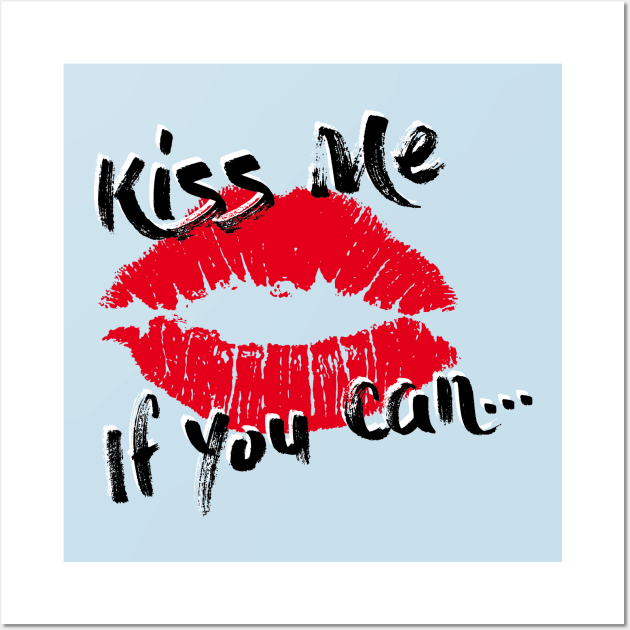 Kiss Me If You Can Wall Art by sebstgelais